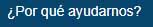 Por que ayudarnos